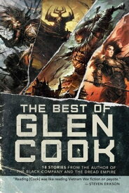 The Best of Glen Cook 18 Stories from the Author of The Black Company and The Dread Empire【電子書籍】[ Glen Cook ]
