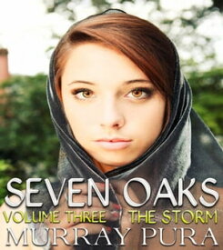 Seven Oaks - Volume 3 - The Storm【電子書籍】[ Murray Pura ]