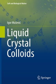 Liquid Crystal Colloids【電子書籍】[ Igor Mu?evi? ]