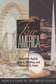 Fair America World's Fairs in the United States【電子書籍】[ Robert W. Rydell ]