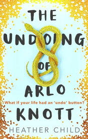 The Undoing of Arlo Knott【電子書籍】[ Heather Child ]