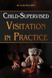 Child-Supervised Visitation in Practice【電子書籍】[ Elsabe Bosch-Brits ]