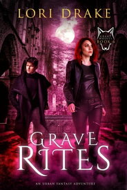 Grave Rites An Urban Fantasy Adventure【電子書籍】[ Lori Drake ]