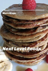 Next Level Foods【電子書籍】[ Marc Graja ]