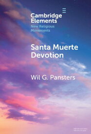 Santa Muerte Devotion Vulnerability, Protection, Intimacy【電子書籍】[ Wil G. Pansters ]