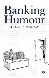 Banking Humour【電子書籍】[ H B Subrahmanyam ]