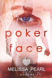 Poker Face (Masks #4)【電子書籍】[ Melissa Pearl ]