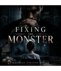 Fixing the Monster 【電子書籍】[ Maurice Vincent Major ]