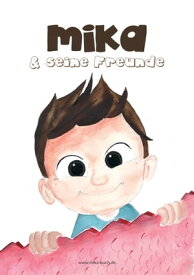 MIKA und seine Freunde Die Abenteuer eines ganz normalen Jungen【電子書籍】[ Stefan Peine ]