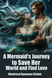A Mermaid's Journey to Save Her World and Find Love【電子書籍】[ StoryBuddiesPlay ]