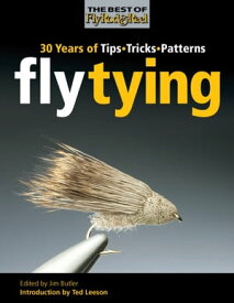 Fly Tying 30 Years of Tips, Tricks, and Patterns【電子書籍】