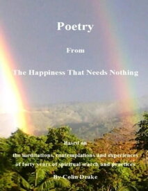 Poetry from the Happiness That Needs Nothing【電子書籍】[ Colin Drake ]
