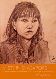 Misty in Singapore 89 verses written during five years 2014 - 2018 to live, laugh and love on【電子書籍】[ Misty Nguyen ]