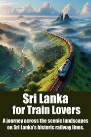Sri Lanka for Train Lovers【電子書籍】[ StoryBuddiesPlay ]
