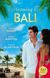 Dreaming Of Bali/The Man To Be Reckoned With/Nine Month Countdown/Harry St Clair Rogue Or Doctor?【電子書籍】[ Leah Ashton ]