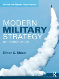 Modern Military Strategy An Introduction【電子書籍】[ Elinor C. Sloan ]