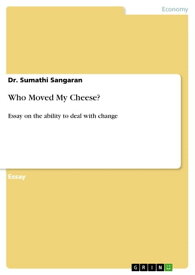 Who Moved My Cheese? Essay on the ability to deal with change【電子書籍】[ Sumathi Sangaran ]