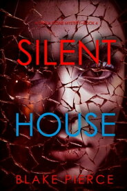 Silent House (A Sheila Stone Suspense ThrillerーBook Four)【電子書籍】[ Blake Pierce ]