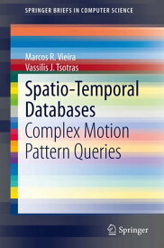 Spatio-Temporal Databases Complex Motion Pattern Queries【電子書籍】[ Marcos R. Vieira ]