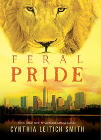 Feral Pride【電子書籍】[ Cynthia Leitich Smith ]