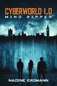 CyberWorld 1.0: Mind Ripper【電子書籍】[ Nadine Erdmann ]