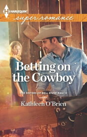 Betting on the Cowboy【電子書籍】[ Kathleen O'Brien ]