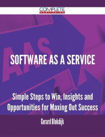 Software As A Service - Simple Steps to Win, Insights and Opportunities for Maxing Out Success【電子書籍】[ Gerard Blokdijk ]
