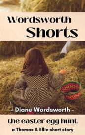 The Easter Egg Hunt Wordsworth Shorts, #18【電子書籍】[ Diane Wordsworth ]