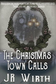 The Christmas Town Calls The Town Beneath the Christmas Tree series, #4【電子書籍】[ JR Wirth ]