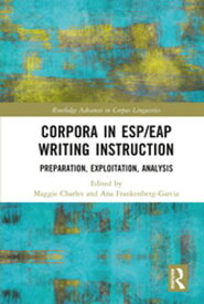 Corpora in ESP/EAP Writing Instruction Preparation, Exploitation, Analysis【電子書籍】