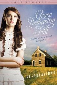 Re-Creations【電子書籍】[ Grace Livingston Hill ]