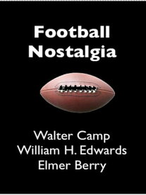 Football Nostalgia【電子書籍】[ Walter Camp ]