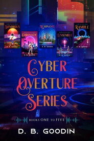 Cyber Overture Series Complete Box Set - Books 1-5【電子書籍】[ D. B. Goodin ]