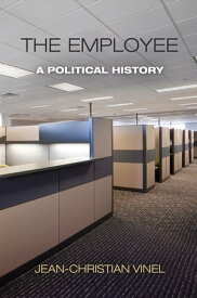 The Employee A Political History【電子書籍】[ Jean-Christian Vinel ]