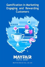 Gamification in Marketing Engaging and Rewarding Customers Gamification in Marketing Engaging and Rewarding Customers【電子書籍】[ Mayfair Digital Agency ]
