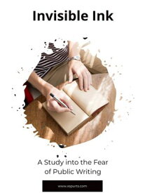 Invisible Ink A Study into the Fear of Public Writing【電子書籍】[ Mia R. Wellington ]