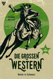 Reiter in Schwarz Die gro?en Western 438【電子書籍】[ Frank Wells ]