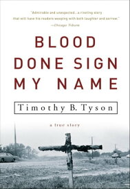 Blood Done Sign My Name A True Story【電子書籍】[ Timothy B. Tyson ]