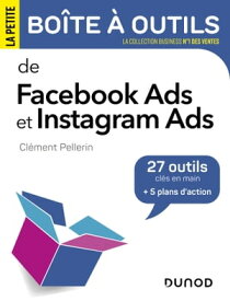 La petite boite ? outils Facebook Ads et Instagram Ads【電子書籍】[ Cl?ment Pellerin ]