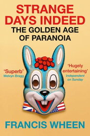 Strange Days Indeed: The Golden Age of Paranoia【電子書籍】[ Francis Wheen ]
