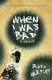 When I Was Bad【電子書籍】[ Ruth Hartley ]