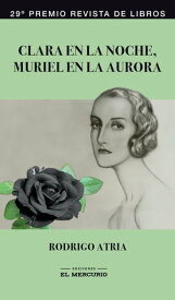 Clara en la noche, Muriel en la aurora【電子書籍】[ Rodrigo Atria ]