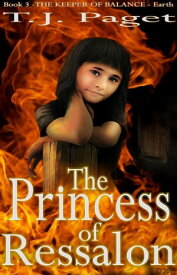 The Princess of Ressalon Book 3 of the The Keeper of Balance - Earth【電子書籍】[ T J Paget ]