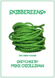 Skibbereens: The Crime Volume【電子書籍】[ Mike O'Sullivan ]