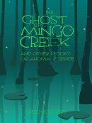 The Ghost of Mingo Creek and Other Spooky Oklahoma Legends