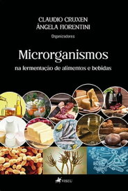 Microrganismos na fermentac?a?o de alimentos e bebidas【電子書籍】[ Claudio Cruxen ]