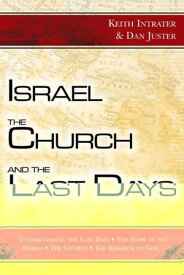 Israel, the Church, and the Last Days【電子書籍】[ Dan Juster ]