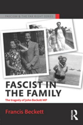 Fascist in the Family The Tragedy of John Beckett M.P.