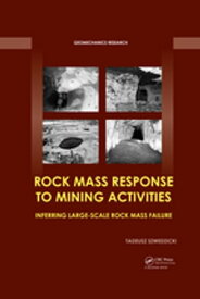 Rock Mass Response to Mining Activities Inferring Large-Scale Rock Mass Failure【電子書籍】[ Tadeusz Szwedzicki ]