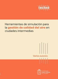 Herramientas de simulaci?n para la gesti?n de calidad del aire en ciudades intermedias【電子書籍】[ Beatriz Helena Aristiz?bal Zuluaga ]